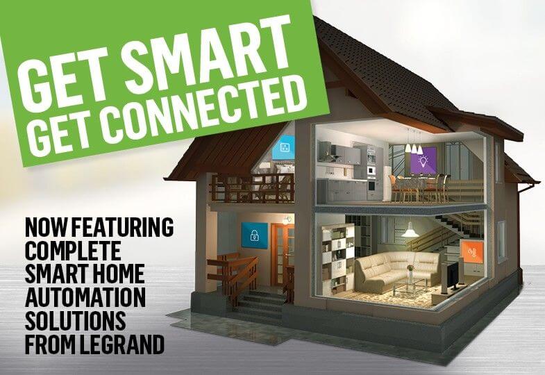 Get Smart, Get Connected, now featuring complete smart home automation solutions from Legrand