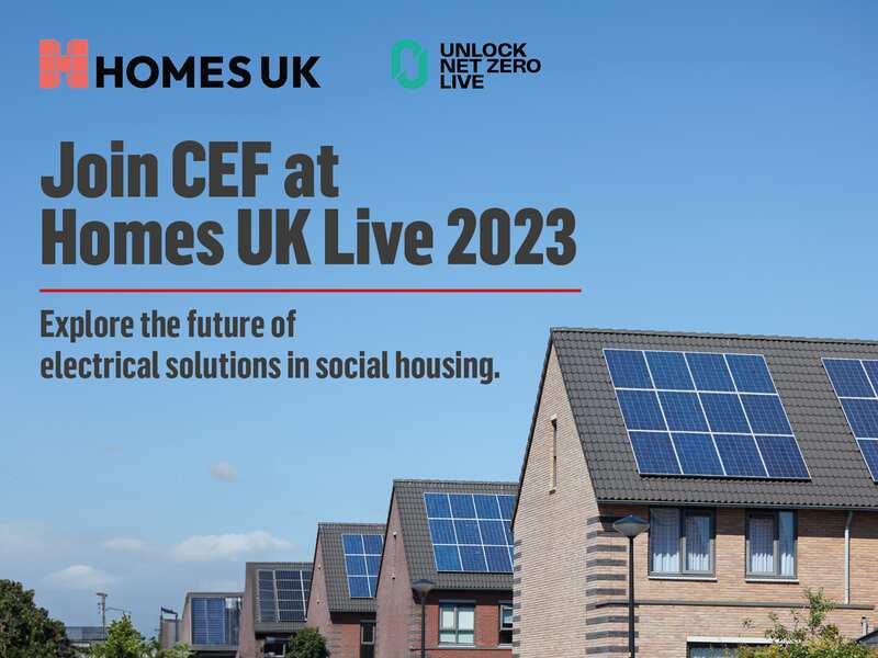 Join CEF at Homes UK Live 2023. Explore the future of electrical solutions in social housing